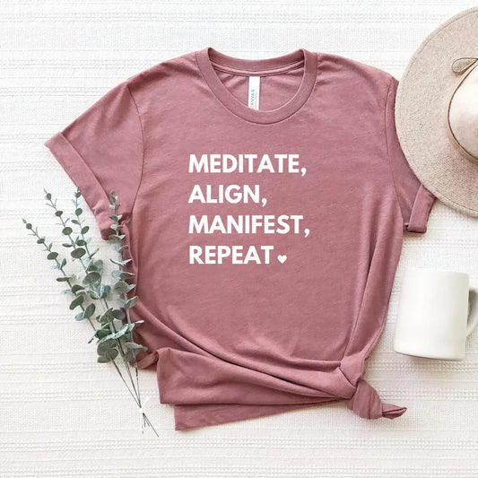 Meditate, Align, Manifest, Repeat T-Shirt — Soft, Modern, Intentionally Designed